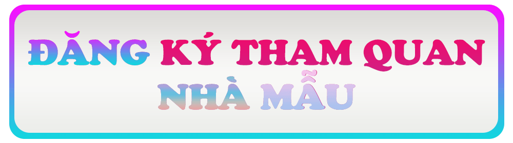 ĐĂNG KÝ THAM QUAN NHÀ MẪU